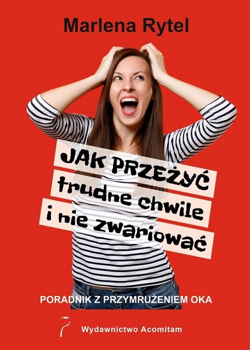 Image of Jak przeżyć trudne chwile i nie zwariować Poradnik z przymrużeniem oka