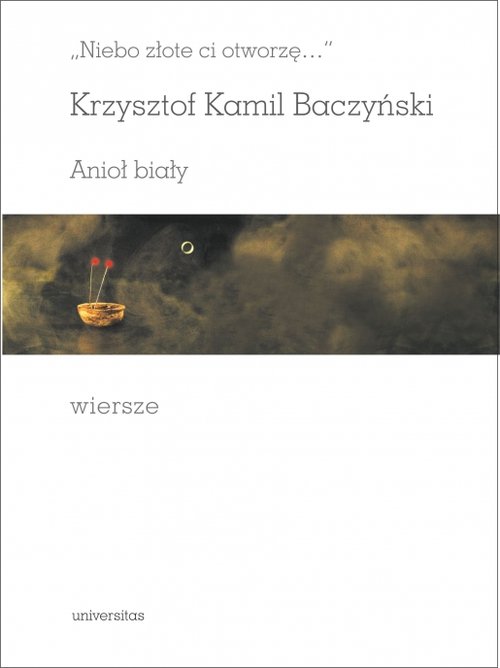 Image of Niebo złote ci otworzę Anioł biały Wiersze
