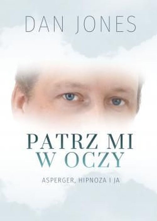 Image of Patrz mi w oczy Asperger, hipnoza i ja