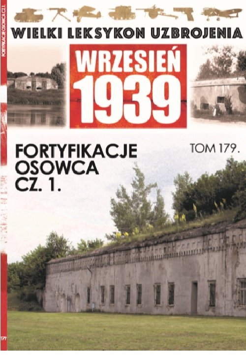 Image of Wielki Leksykon Uzbrojenia Wrzesień 1939 t.179 /K/ Fortyfikacje Osowca cz 1