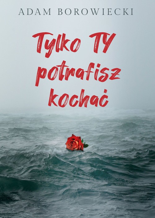 Image of Tylko TY potrafisz kochać
