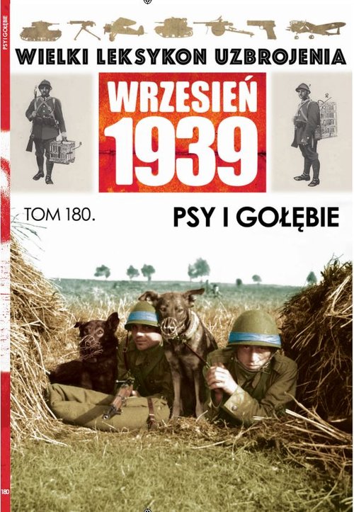 Image of Wielki Leksykon Uzbrojenia Wrzesień 1939 Tom 180 Psy i gołębie
