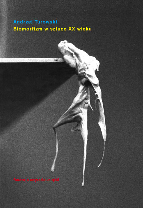 Image of Biomorfizm w sztuce XX wieku Między biomechaniką a bezformiem