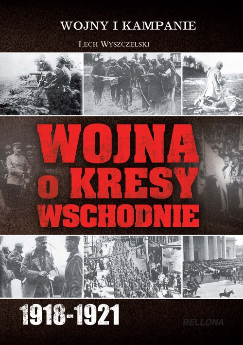 Image of Wojna o kresy wschodnie 1918-1921