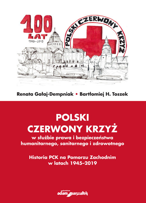 Image of Polski Czerwony Krzyż w służbie prawa i bezpieczeństwa humanitarnego sanitarnego i zdrowotnego Historia PCK na Pomorzu Zachodnim w latach 1945-2019