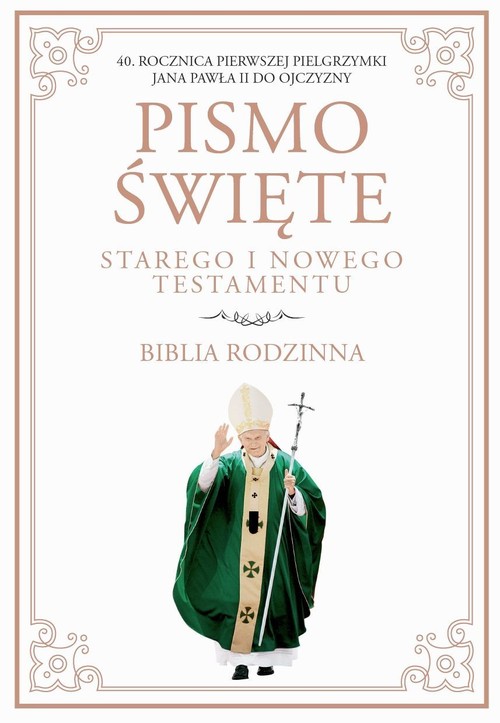 Image of Pismo Święte Starego i Nowego Testamentu Biblia Rodzinna 40 Rocznica pierwszej pielgrzymki Jana Pawła II do Ojczyzny