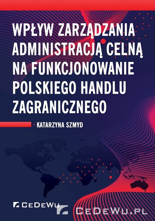 Image of Wpływ zarządzania administracją celną na funkcjonowanie polskiego handlu zagranicznego