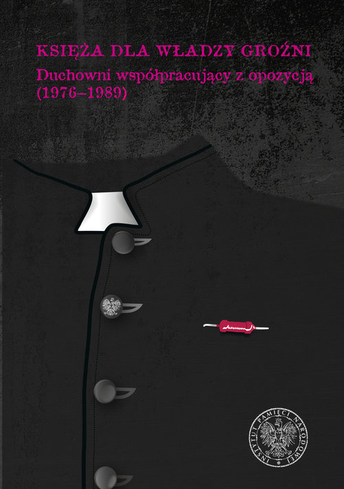 Image of Księża dla władzy groźni Duchowni współpracujący z opozycją (1976–1989)