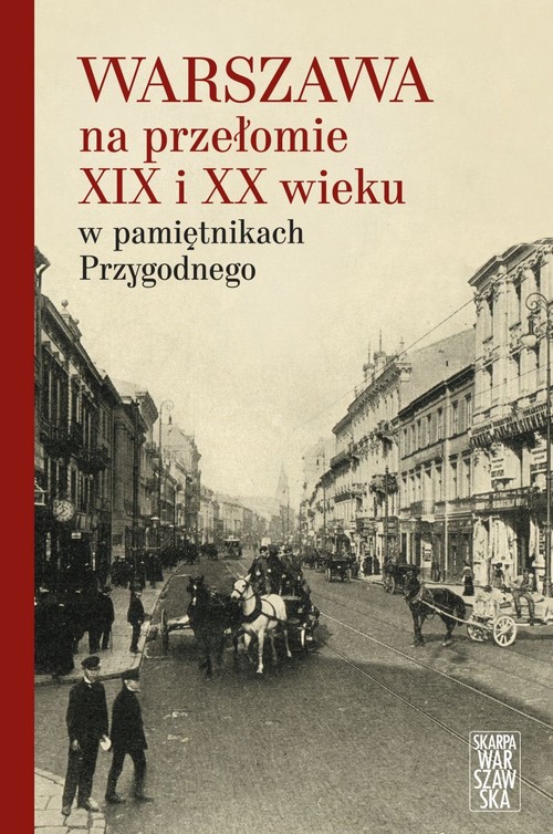 Image of Warszawa na przełomie XIX i XX wieku w pamiętnikach Przygodnego