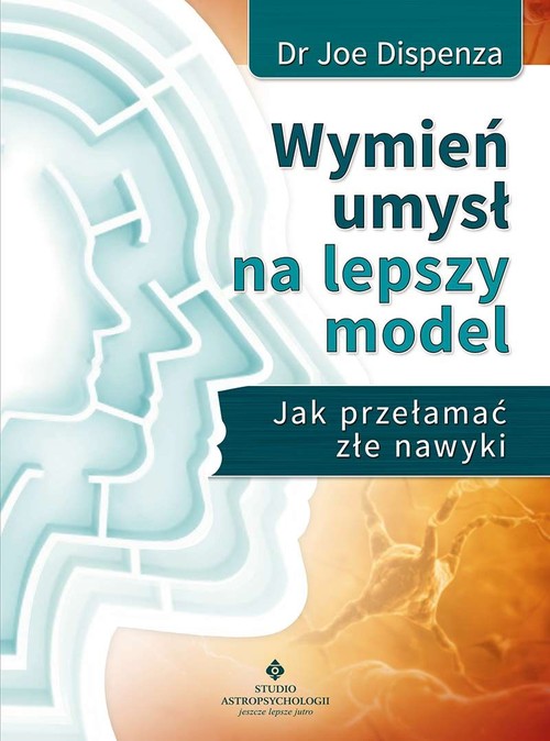 Image of Wymień umysł na lepszy model Jak przełamać złe nawyki