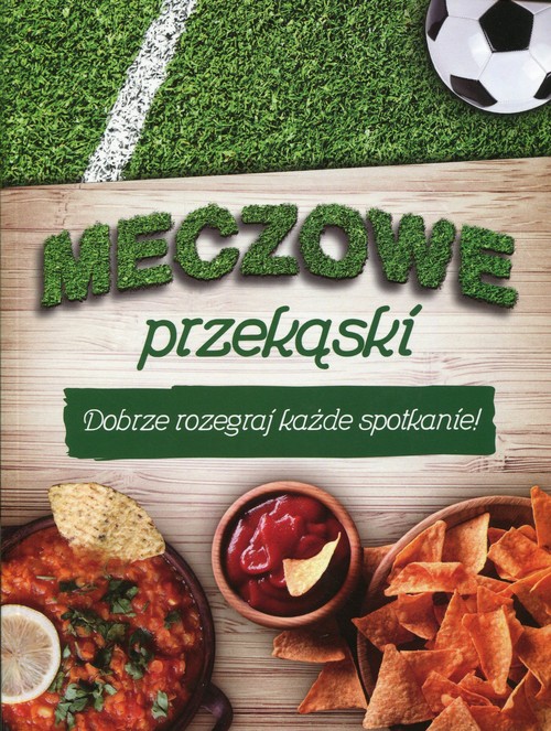 Image of Meczowe przekąski Dobrze rozegraj każde spotkanie!