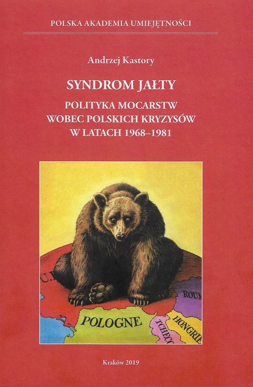 Image of Syndrom Jałty Polityka mocarstw wobec polskich kryzysów w latach 1968-1981