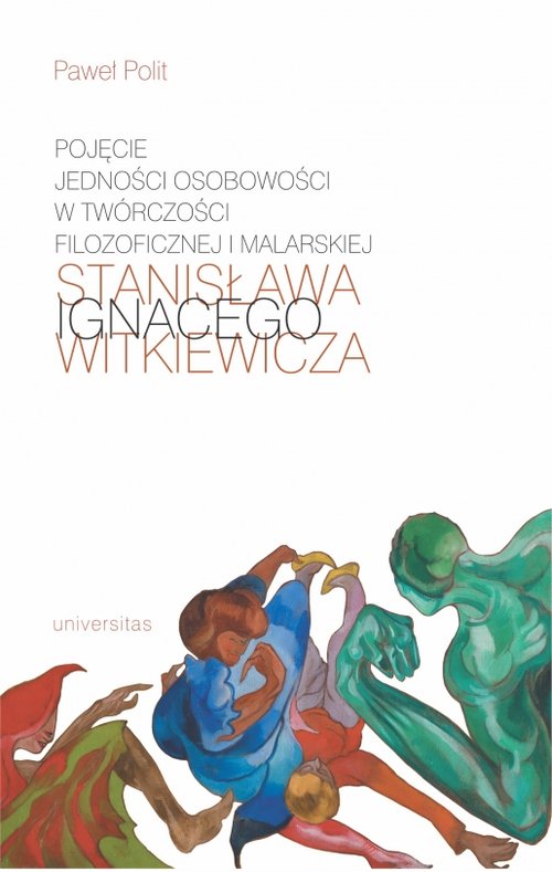 Image of Pojęcie jedności osobowości w twórczości filozoficznej i malarskiej Stanisława Ignacego Witkiewicza