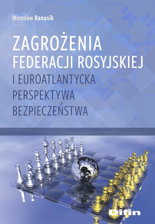 Image of Zagrożenia Federacji Rosyjskiej i euroatlantycka perspektywa bezpieczeństwa