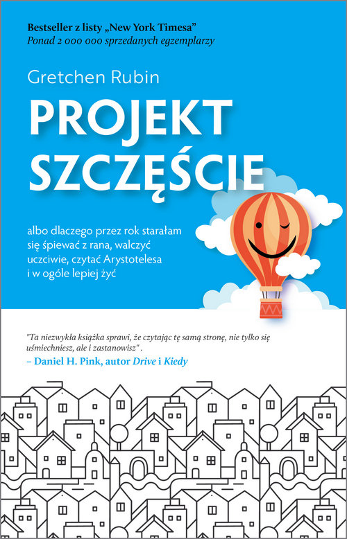 Image of Projekt szczęście Dlaczego przez rok starałam się śpiewać z rana, walczyć uczciwie, czytać Arystotelesa i w ogóle lepi