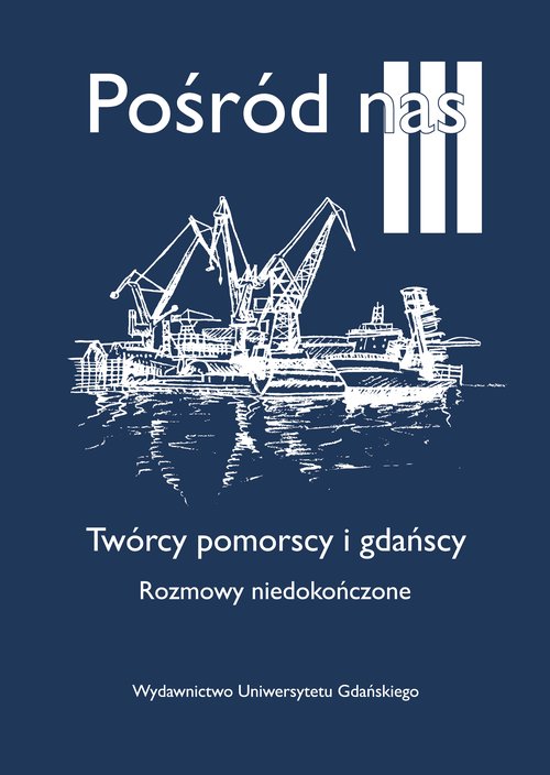 Image of Pośród nas III. Twórcy pomorscy i gdańscy. Rozmowy niedokończone