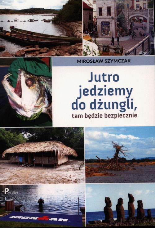 Image of Jutro jedziemy do dżungli tam będzie bezpiecznie