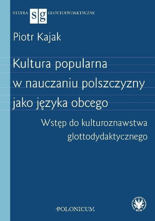 Image of Kultura popularna w nauczaniu polszczyzny jako języka obcego Wstęp do kulturoznawstwa glottodydakty