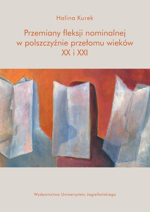 Image of Przemiany fleksji nominalnej w polszczyźnie przełomu wieków XX i XXI