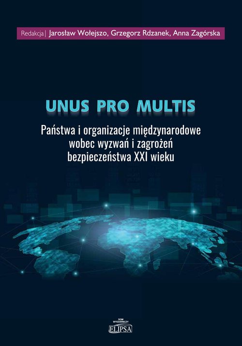 Image of Unus pro multis Państwa i organizacje międzynarodowe wobec wyzwań i zagrożeń bezpieczeństwa XXI wieku