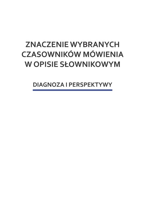 Image of Znaczenie wybranych czasowników mówienia w opisie słownikowym Diagnoza i perspektywy