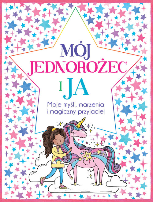 Image of Mój Jednorożec i Ja Moje myśli marzenia i magiczny przyjaciel