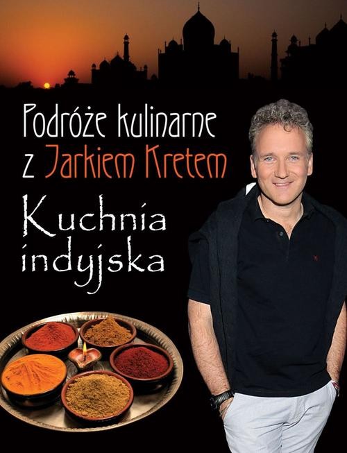 Image of Podróże kulinarne z Jarkiem Kretem Kuchnia indyjska