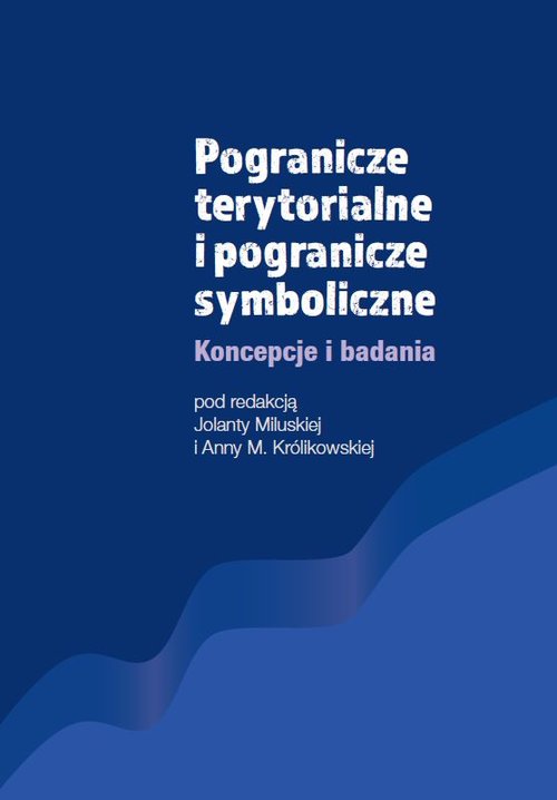 Image of Pogranicze terytorialne i pogranicze symboliczne Koncepcje i badania