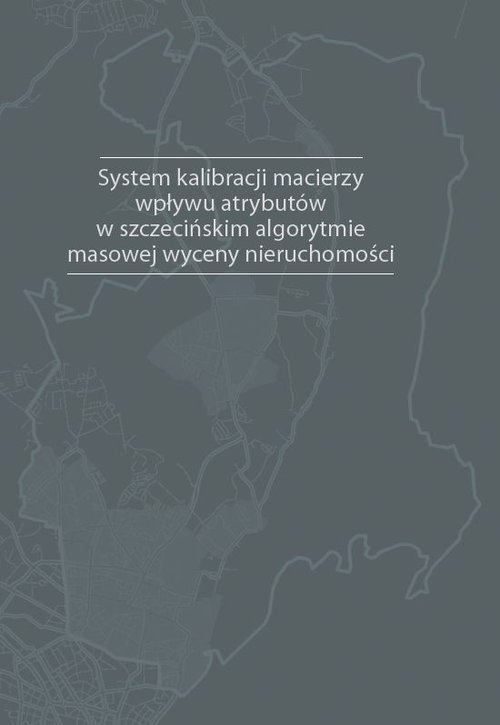 Image of System kalibracji macierzy wpływu atrybutów w szczecińskim algorytmie masowej wyceny nieruchomości