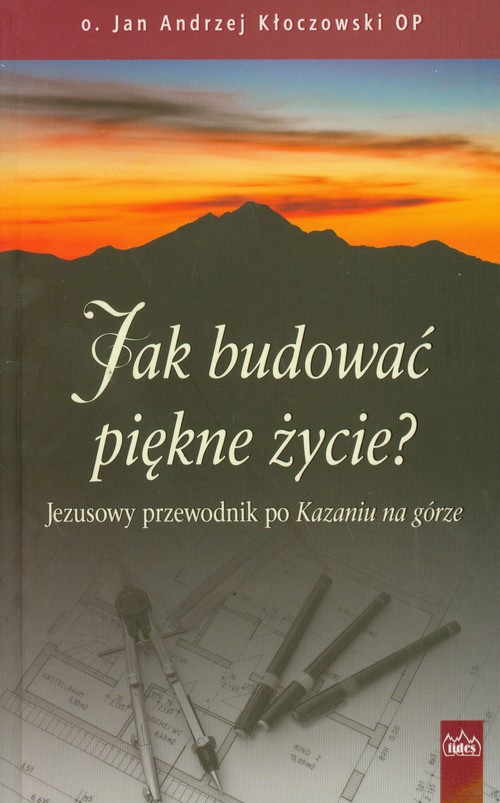 Image of Jak budować piękne życie Jezusowy przewodnik po Kazaniu na górze