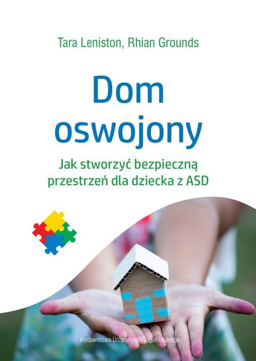 Image of Dom oswojony Jak stworzyć bezpieczną przestrzeń dla dziecka z ASD