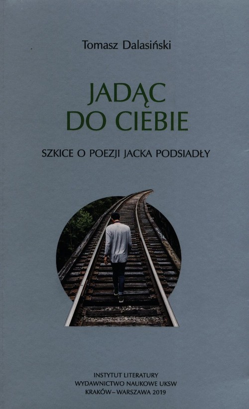 Image of Jadąc do Ciebie Szkice o poezji Jacka Podsiadły