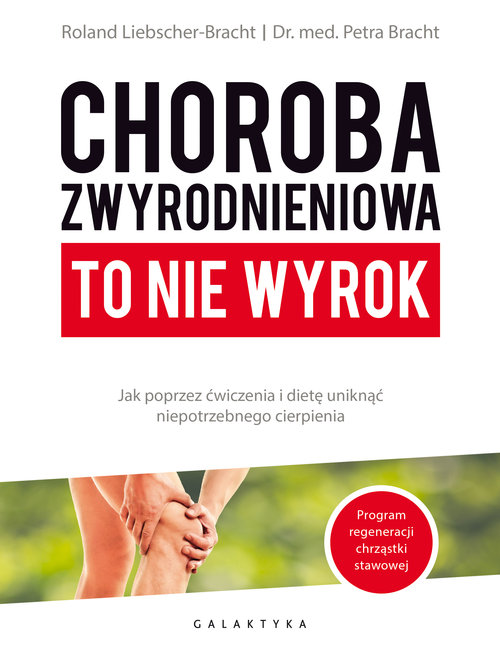 Image of Choroba zwyrodnieniowa Jak poprzez ćwiczenia i dietę uniknąć niepotrzebnego cierpienia