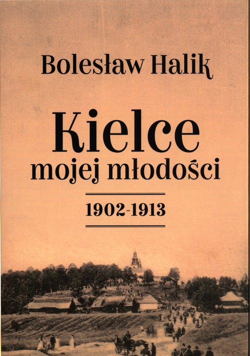 Image of Kielce mojej młodości 1902-1913