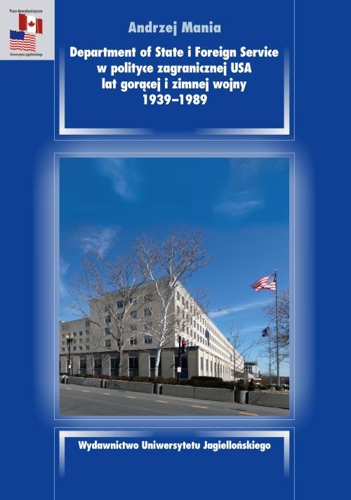 Image of Department of State i Foreign Service w polityce zagranicznej USA lat gorącej i zimnej wojny 1939-1989