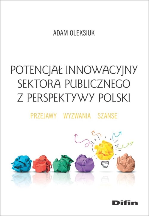 Image of Potencjał innowacyjny sektora publicznego z perspektywy Polski Przejawy, wyzwania, szanse
