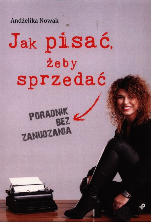 Image of Jak pisać żeby sprzedać Poradnik bez zanudzania