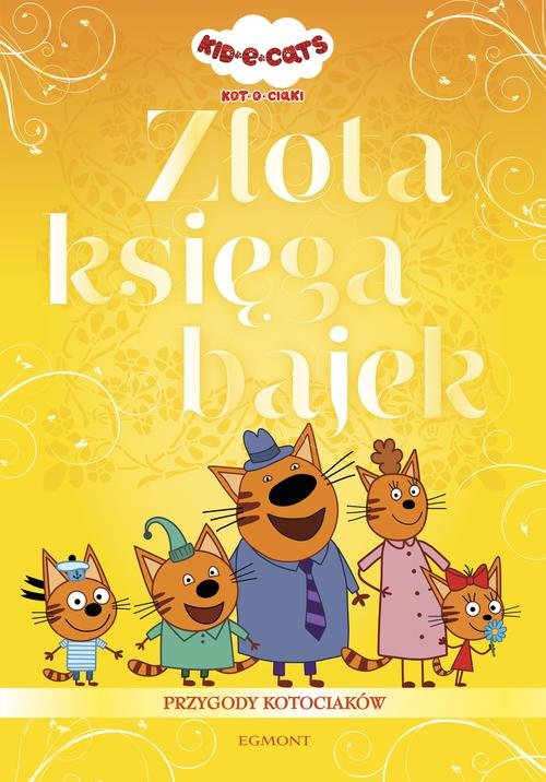 Image of Kot-o-ciaki Złota księga bajek Przygody kotociaków