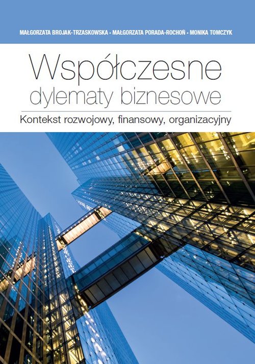 Image of Współczesne dylematy biznesowe. Kontekst rozwojowy, finansowy, organizacyjny