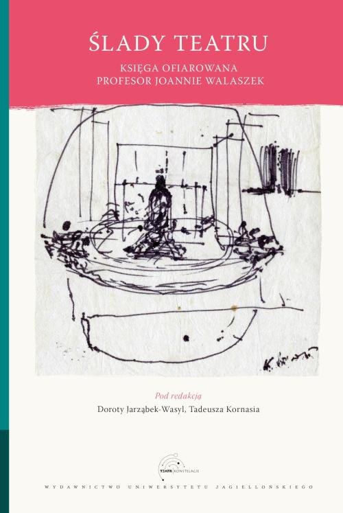 Image of Ślady teatru Księga ofiarowana Joannie Walaszek