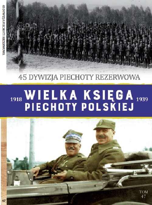 Image of Wielka Księga Piechoty Polskiej Tom 47 45 dywizja piechoty rezerwowa