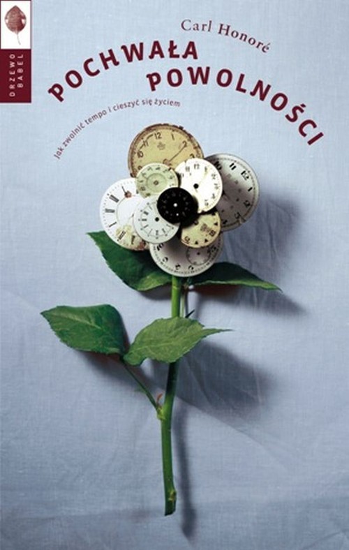 Image of Pochwała powolności Jak zwolnić tempo i cieszyć się życiem