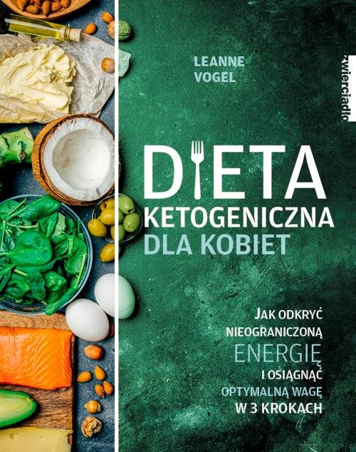 Image of Dieta ketogeniczna dla kobiet Jak odkryć nieograniczoną energię i osiągnąć optymalną wagę w 3 krokach