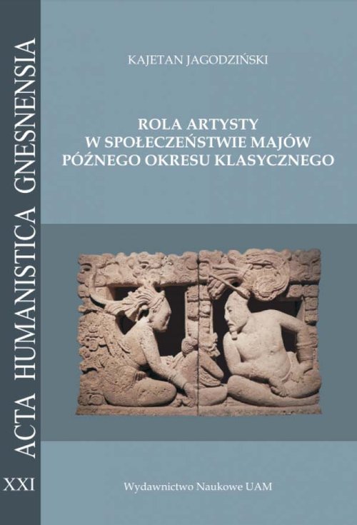 Image of Rola artysty w społeczeństwie Majów późnego okresu klasycznego. Na podstawie analizy epigraficznej
