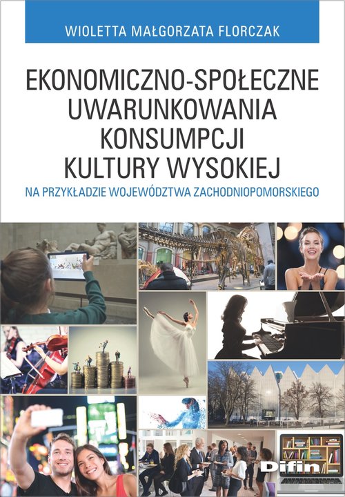 Image of Ekonomiczno-społeczne uwarunkowania konsumpcji kultury wysokiej na przykładzie województwa zachodniopomorskiego