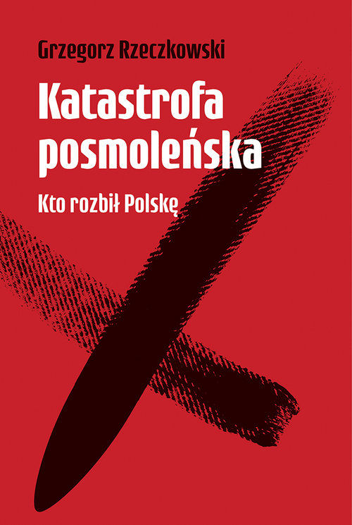 Image of Katastrofa posmoleńska Kto rozbił Polskę
