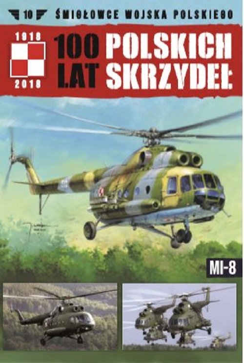 Image of 100 lat polskich skrzydeł t.10 Śmigłowce wojska polskiego Śmigłowce wojska polskiego MI-8