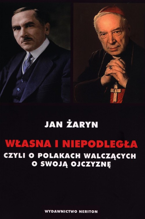 Image of Własna i Niepodległa czyli o Polakach walczących o swoją Ojczyznę