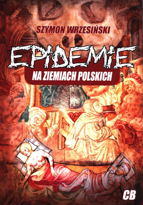 Image of Epidemie na ziemiach polskich oraz ich skutki społeczne, polityczne i religijne