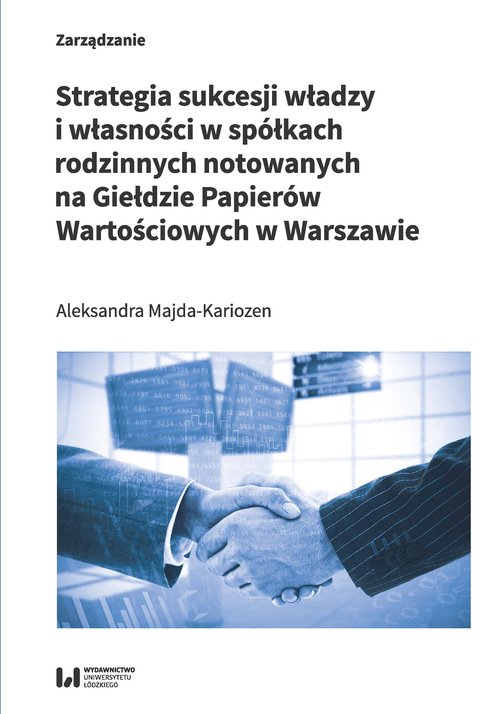 Image of Strategia sukcesji władzy i własności w spółkach rodzinnych notowanych na Giełdzie Papierów Wartościowych w Warszawie